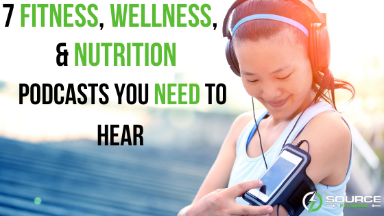 7 Fitness, Wellness, & Nutrition Podcasts You Need To Hear - SourceFitness